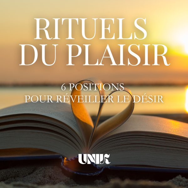 Rituels du Plaisir - 6 positions  pour réveiller le désir